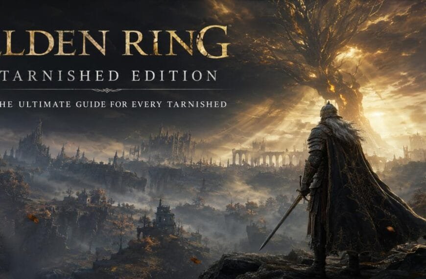 Elden ring tarnished edition: The Ultimate Guide for Every Tarnished