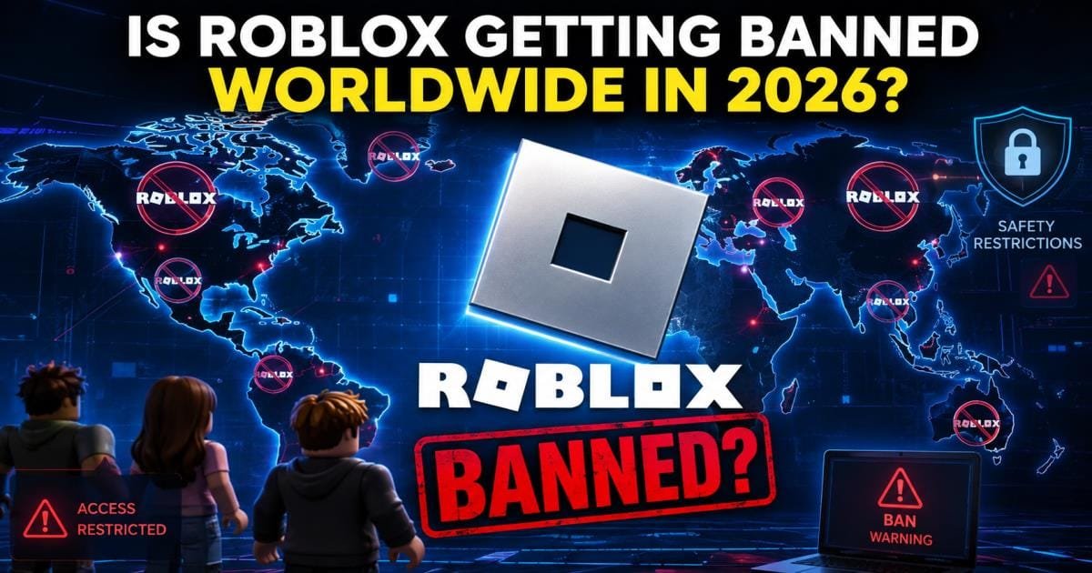 Is Roblox Getting Banned Worldwide in 2026?